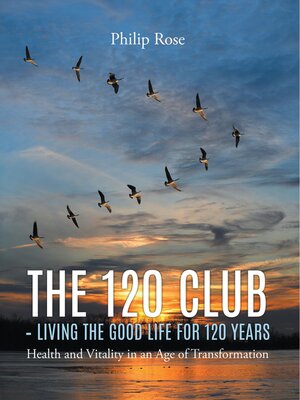 cover image of The 120 Club--Living the Good Life for 120 Years